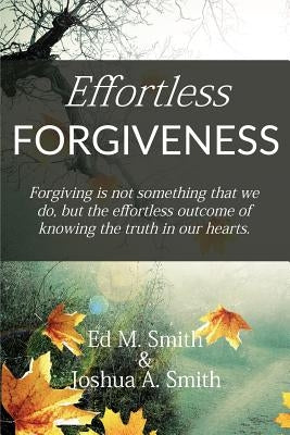 Effortless Forgiveness Paperback Createspace Independent Publishing Platform