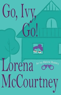 Go, Ivy, Go!: Ivy Malone Mysteries, Book 5 Paperback Rogue Ridge Press