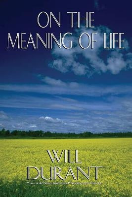 On the Meaning of Life by Durant, Will
