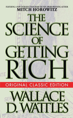 The Science of Getting Rich (Original Classic Edition) by Wattles, Wallace D.