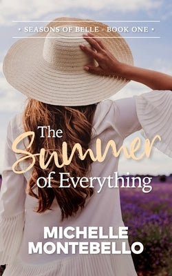 The Summer of Everything: Seasons of Belle: Book 1 Paperback Michelle Montebello