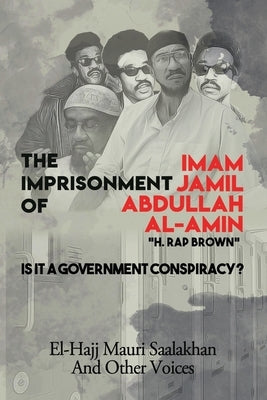 The Imprisonment of Imam Jamil Abdullah Al-Amin: Is It A Government Conspiracy? Paperback Independently Published