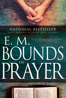 E. M. Bounds on Prayer Whitaker House