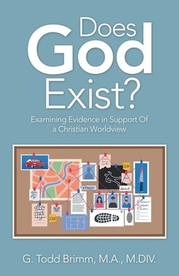 Does God Exist?: Examining Evidence in Support of a Christian Worldview Paperback WestBow Press