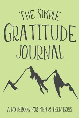 The Simple Gratitude Journal: A Notebook for Men & Teen Boys by Frisby, Shalana