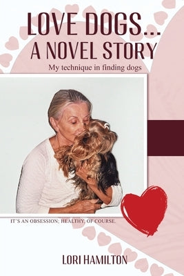 Love Dogs... A Novel Story: My technique in finding dogs Paperback Gotham Books