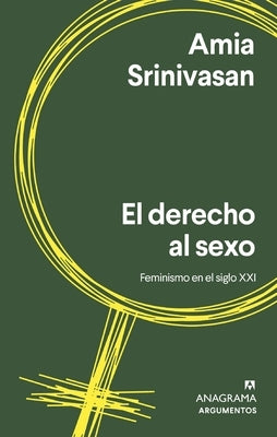 Derecho Al Sexo, El by Srinivasan, Amia