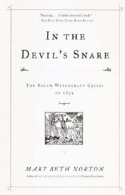 In the Devil's Snare: The Salem Witchcraft Crisis of 1692 by Norton, Mary Beth