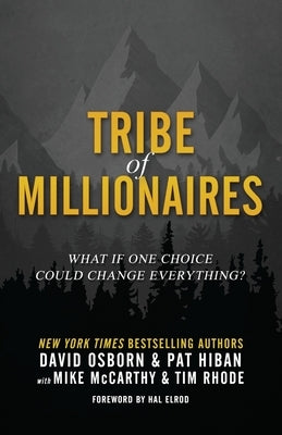 Tribe of Millionaires: What if one choice could change everything? by Elrod, Hal