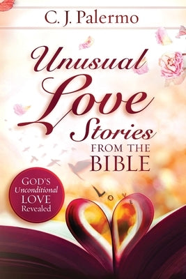 Unusual Love Stories from the Bible: God's Unconditional Love Revealed Paperback Lifeword Publishing