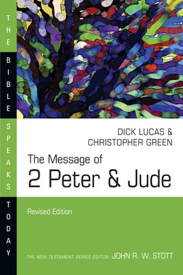 The Message of 2 Peter & Jude by Lucas, Dick