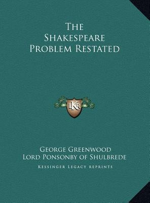 The Shakespeare Problem Restated by Greenwood, George