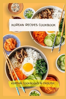 Korean Recipes Cookbook - Korean Cookbooks in English Paperback Independently Published