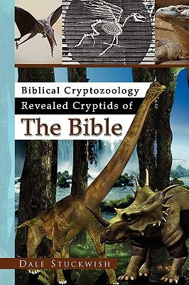 Biblical Cryptozoology Revealed Cryptids of the Bible by Stuckwish, Dale