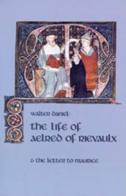 The Life of Aelred of Rievaulx: And the Letter to Maurice Paperback Cistercian Publications