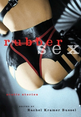 Rubber Sex: Erotic Stories by Bussel, Rachel Kramer