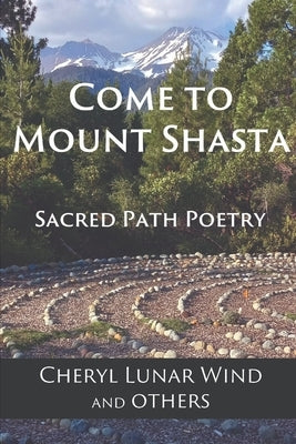 Come To Mount Shasta: Sacred Path Poetry Paperback Four Wild Geese Design