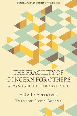 The Fragility of Concern for Others: Adorno and the Ethics of Care Paperback Edinburgh University Press