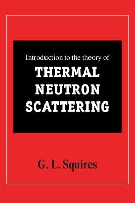 Paperback book titled "Introduction to the Theory of Thermal Neutron Scattering" by Cambridge University Press, with a plain cover design.