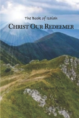 Christ Our Redeemer: The Book of Isaiah Paperback James Kay Publishing