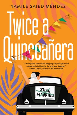 Twice a Quinceañera: A Delightful Second Chance Romance by Méndez, Yamile Saied