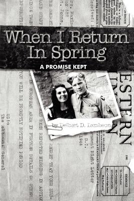 When I Return in Spring: A Promise Kept by Lambson, Delbert D.