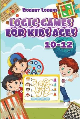 Logic Games For Kids 10-12: Grand Tour Logic Puzzles with Answers Paperback Independently Published