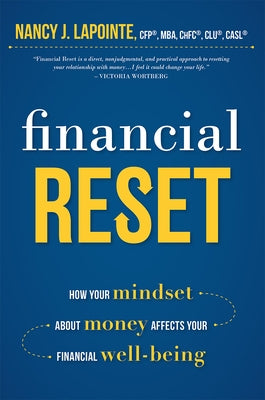 Financial Reset: How Your Mindset about Money Affects Your Financial Well-Being by Lapointe, Nancy J.