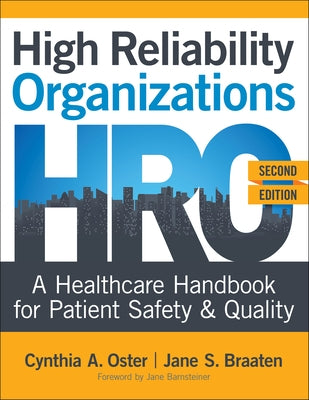 High Reliability Organizations, Second Edition: A Healthcare Handbook for Patient Safety & Quality by Oster, Cynthia A.