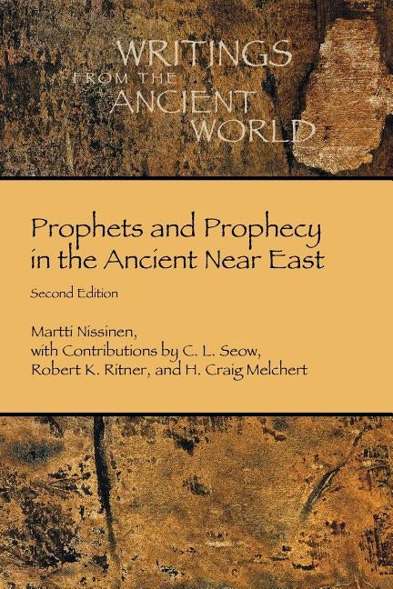 Prophets and Prophecy in the Ancient Near East by Nissinen, Martti