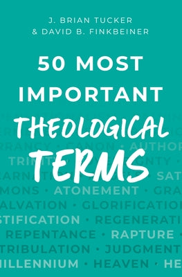 50 Most Important Theological Terms by Tucker, J. Brian