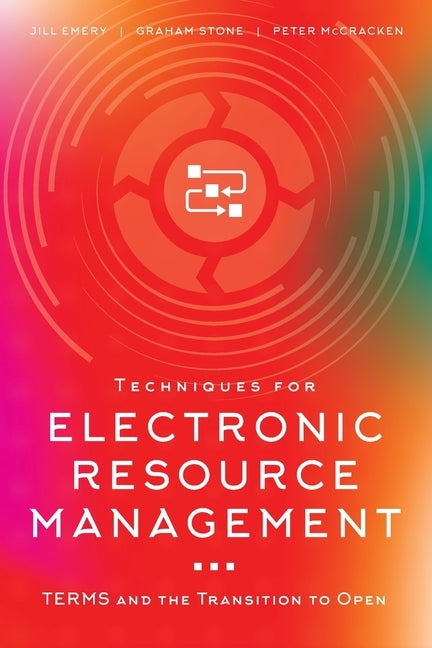 Techniques for Electronic Resource Management: TERMS and the Transition to Open Paperback ALA Editions