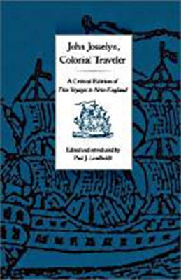 John Josselyn, Colonial Traveler: A Critical Edition of Two Voyages to New-England. Paperback University Press of New England