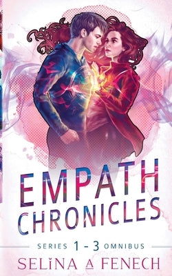 Empath Chronicles - Series Omnibus: Complete Young Adult Paranormal Superhero Romance Series by Fenech, Selina A.