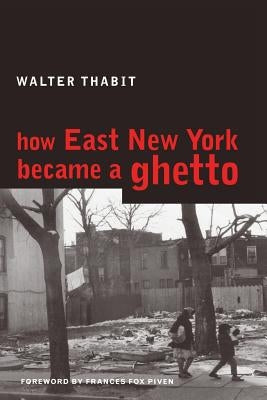 How East New York Became a Ghetto by Thabit, Walter