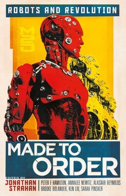 Made to Order: Robots and Revolution by Strahan, Jonathan