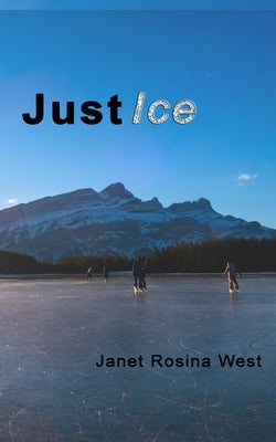 Just Ice by West, Janet Rosina