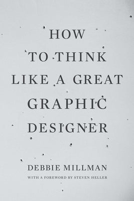 How to Think Like a Great Graphic Designer by Millman, Debbie