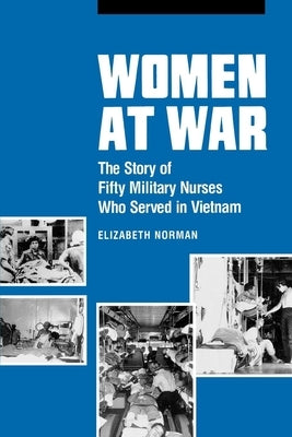 Women at War: The Story of Fifty Military Nurses Who Served in Vietnam Paperback University of Pennsylvania Press