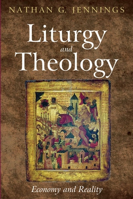Liturgy and Theology Paperback Cascade Books