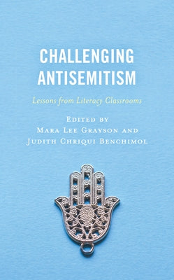 Challenging Antisemitism: Lessons from Literacy Classrooms Paperback Rowman & Littlefield Publishers