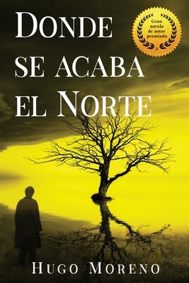 Donde se acaba el Norte by Moreno, Hugo