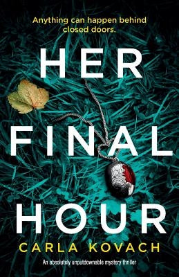 Her Final Hour: An absolutely unputdownable mystery thriller by Kovach, Carla