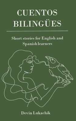 Cuentos Bilingües: Short Stories for English and Spanish Learners Paperback Devin Lukachik