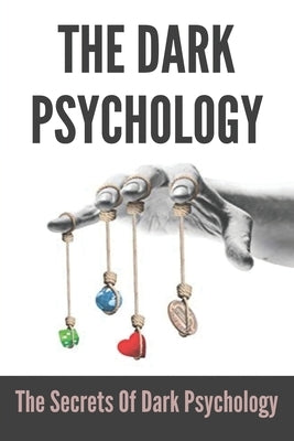 The Dark Psychology: The Secrets Of Dark Psychology: And Voice by Sherfey, Paul