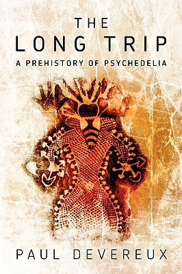 The Long Trip: A Prehistory of Psychedelia by Devereux, Paul