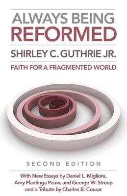 Always Being Reformed, Second Edition: Faith for a Fragmented World Paperback Westminster John Knox Press