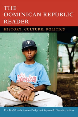 The Dominican Republic Reader: History, Culture, Politics Paperback Duke University Press