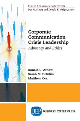 Corporate Communication Crisis Leadership: Advocacy and Ethics Paperback Business Expert Press