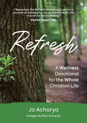 Refresh: A Wellness Devotional for the Whole Christian Life Malcolm Down Publishing